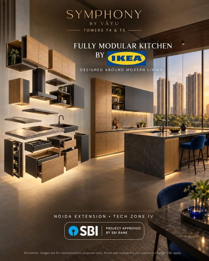 Symphony by Vāyu, Towers T4 and T5. Fully modular kitchen by IKEA, designed around modern living. Noida Extension, Tech Zone IV. Project approved by SBI Bank.
