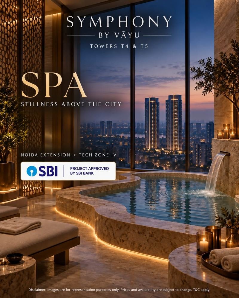 Symphony by Vāyu, Towers T4 and T5. Spa: stillness above the city. Noida Extension, Tech Zone IV. Project approved by SBI Bank.